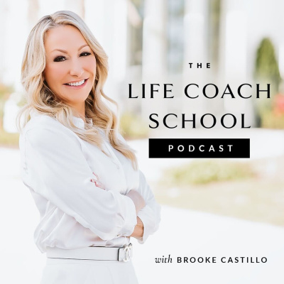 The Life Coach School Podcast With Brooke Castillo