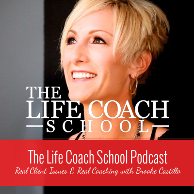 The Life Coach School Podcast With Brooke Castillo