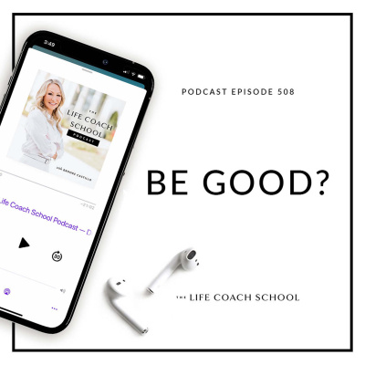 The Life Coach School Podcast With Brooke Castillo