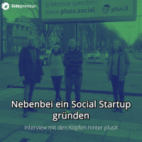 SP235 - Nebenbei ein Social Startup gründen. Interview mit den Köpfen hinter plusX