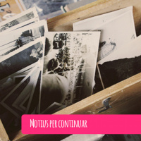 Motius per continuar