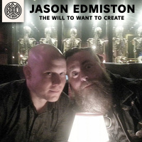The Will To Want To Create with Jason Edmistion