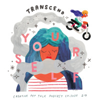 219 - The 3 Journeys to Creative Transcendence  How to Know Which Youre Stuck On