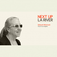 Next Up: The LA River Mini-Session #4: Deborah Weintraub, LA Chief Architect and Chief Deputy City Engineer