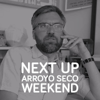 Next Up Arroyo Seco Weekend: Alan Loomis