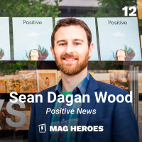 12 — Sean Dagan Wood (Editor-in-chief of Positive News)