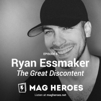 6 — Ryan Essmaker (Creative Director of The Great Discontent)