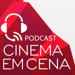 Podcast Cinema Em Cena