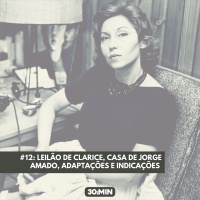 #12: Leilão de Clarice, Casa de Jorge Amado, Adaptações e Indicações
