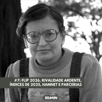 #7: FLIP 2026, Rivalidade Ardente, Índices de Leitura e Vendas de 2025, Adaptação de Hamnet e Parcerias do 30:MIN