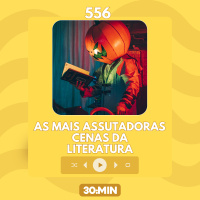 556: As mais assustadoras cenas da literatura