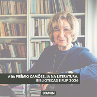 #16: Prêmio camões, IA na literatura, bibliotecas e FLIP 2026