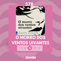 578: O Morro dos Ventos Uivantes, de Emily Brontë