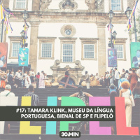 #17: Tamara Klink, Museu da Língua Portuguesa, Bienal de SP e Flipelô