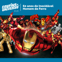 Confins do Universo 178 – 60 anos do Inoxidável Homem de Ferro