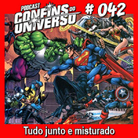 Confins do Universo 042 – Tudo junto e misturado