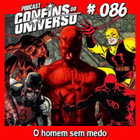 Confins do Universo 086 – O homem sem medo