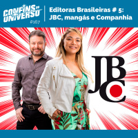 Confins do Universo 167 – Editoras Brasileiras # 5: JBC, mangás e Companhia