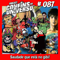Confins do Universo 087 – Saudade que está no gibi!