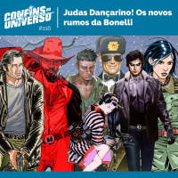 Confins do Universo 116 – Judas Dançarino! Os novos rumos da Bonelli