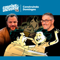 Confins do Universo 238 – Construindo Domingos