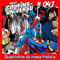 Confins do Universo 047 – Quadrinhos da nossa história