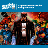 Confins do Universo 233 – As piores ressurreições dos quadrinhos