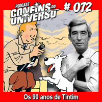Confins do Universo 072 – Os 90 anos de Tintim