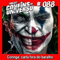 Confins do Universo 088 – Coringa: carta fora do baralho