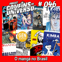 Confins do Universo 046 – O mangá no Brasil