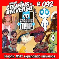 Confins do Universo 092 – Graphic MSP: expandindo universos