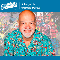 Confins do Universo 147 - A força de George Pérez