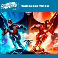 Confins do Universo 182 – Flash de dois mundos