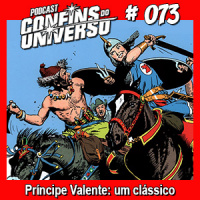 Confins do Universo 073 – Príncipe Valente: um clássico