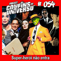 Confins do Universo 054 – Super-herói não entra