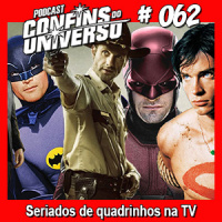 Confins do Universo 062 – Seriados de quadrinhos na TV