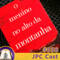 JPC Cast 038 – O Menino no Alto da Montanha