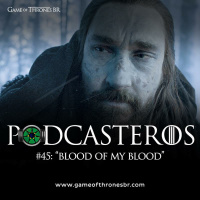 Podcasteros #45: Blood Of My Blood