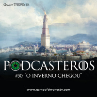 Podcasteros #50: O Inverno Chegou (Notícias e áudios dos ouvintes)