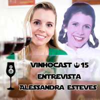 Vinhocast #15 – Entrevista Alessandra Esteves