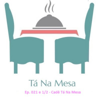 Tá Na Mesa - Ep. 021 e 1/2 - Cadê Tá Na Mesa 