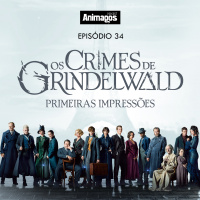 Episódio #34 - Os Crimes de Grindelwald: Primeiras impressões