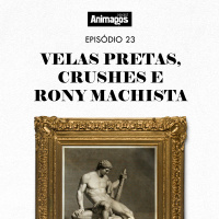 Episódio #23 - Velas pretas, crushes e Rony machista