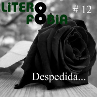 Literofobia #12 - Despedida