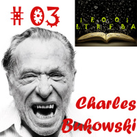 Literofobia #03 - Charles Bukowski
