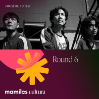 Mamilos Cultura 45: Série “Round 6” - Jogos perversos
