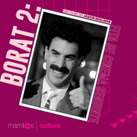 Mamilos Cultura #7: Borat: Fita de Cinema Seguinte e a banalidade do mal