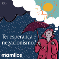 Ter esperança é negacionismo?