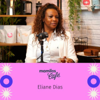 Mamilos Café #11 - Eliane Dias sobre Mano Brown: Ele não é vida louca coisa nenhuma