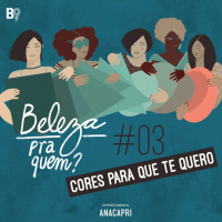 Beleza Pra Quem? - Cores Para Que Te Quero